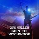 Gus Muller - Goin to Wychwood