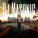 DJ Masonic - Durban to Jozi