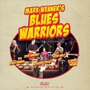 Mark Wenner s Blues Warriors - It s My Own Fault