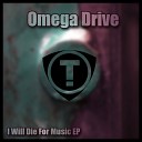 Omega Drive - I Will Die For Music