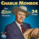 Charlie Monroe - I Live In Glory Original Starday Recording