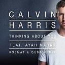 Calvin Harris feat Ayah Marar - Thinking About You KosMat amp QUBA Remix