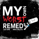 Lex One Mike Beatz - My Own Worst Remedy Album Version