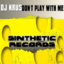DJ Krus - Don t Play With Me Original Mix
