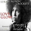Luka feat Alison Crockett - Love Glow Opolopo Remix