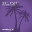 Daimond Rocks - Deep Love Original Mix