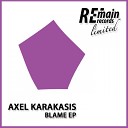 Axel Karakasis - Blame Original Mix