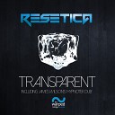 Resetica - Transparent James Wilson s Hypnotek Remix