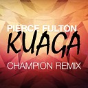 Pierce Fulton - Kuaga Champion Remix