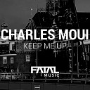 Charles Moui - Keep Me Up Original Mix