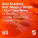 Soul Academy feat Shaun J Wright - I Won t Say Never Phasen Remix
