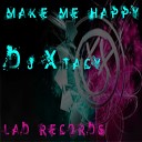 DJ Xtacy - Make Me Happy Original Mix