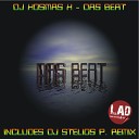 DJ Kosmas K - Das Beat DJ Stelios P Remix