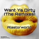 Alastorworld - Want Ya Dirty Coqui Villalobos Remix