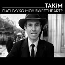 TAKIM feat Giannis Niarchos - Giati Glyko Mou Sweetheart