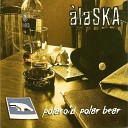 Alaska - Stay Until the End of the Day