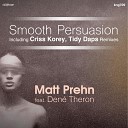 Matt Prehn feat Den Theron - Smooth Persuasion Criss Korey Remix