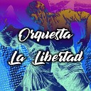 Orquesta La Libertad - Que No Pare el Amor
