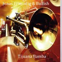 Jonas Frimodig Bullish - Tijuana Bamba