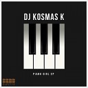 Dj Kosmas K - Piano Girl Original Mix