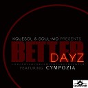 KqueSol Soul Mo feat Cympozia - Better Dayz Original Mix