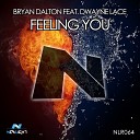 Bryan Dalton feat Dwayne Lace - Feeling You Club Mix