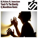 Dj Kobra feat Insectum - Touch To The Eternity CJ MoonStone Remix