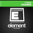 2 Deep - Chasing Original Mix