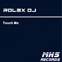 DJ Rolex - Touch Me Original Mix