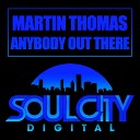 Martin Thomas - Anybody Out There Original Mix