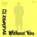DJ Josephali - Without You Original Mix