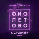 Blackriderz - RASA x Kavabanga Depo Kolibri Blackriderz Remix Radio…