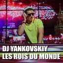 DJ Yankovski - Les Rois Du Monde