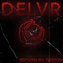 Delvr - Broken by Design