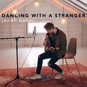 Jonah Baker - Dancing With A Stranger Acoustic Version