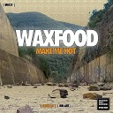 Waxfood - Make Me Hot Rik Art Remix