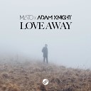 MATO Adam Knight - Love Away