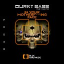 Durky Bass feat Wild Fox - In your motherf ing face Radio Edit