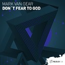 Mark van Gear - Don t Fear To God Extended Mix