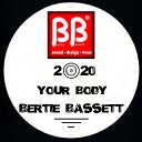 Bertie Bassett - Your Body Original Mix