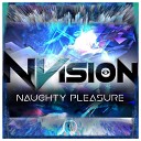 N Vision - Naughty Pleasure Original Mix