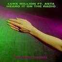 Luke Million feat Asta - Heard It On The Radio ANORAAK Remix