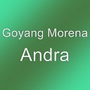 Goyang Morena - Andra