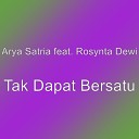 Arya Satria feat Rosynta Dewi - Tak Dapat Bersatu