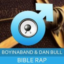 Boyinaband Dan Bull - Bible Rap