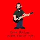 Brian MacLean - I ll Make a Man Out of You