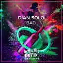 Dian Solo - Bad Original Mix