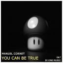 Manuel Cornet - You Can Be True Original Mix