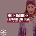 Melih Aydogan - If You Girl Only Knew The Distance Igi Remix