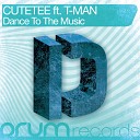 Cutetee feat T Man - Dance To The Music Original Mix